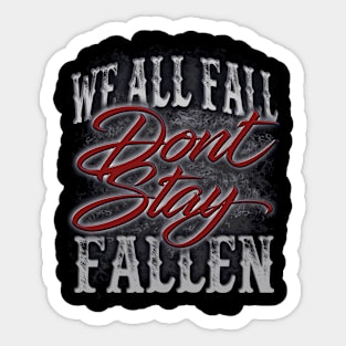 Dont Stay Fallen Sticker